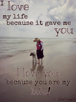 "I love my life because it gave me you.  I love you because you are my life!" -- Ezra and me strolling on the beach